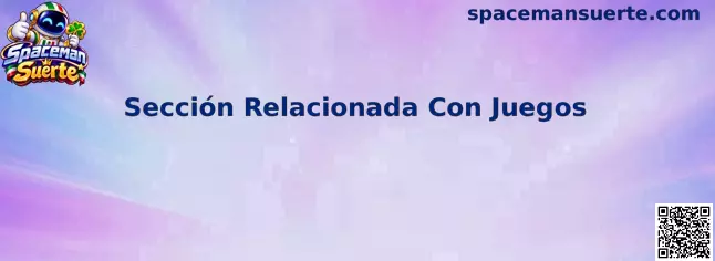 Sección relacionada con juegos de Spaceman Suerte