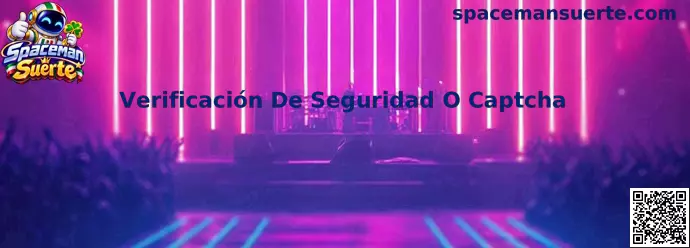 Verificación De Seguridad O Captcha en Spaceman Suerte
