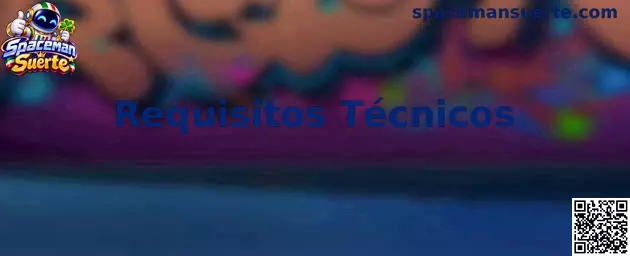 Guía visual de Requisitos Técnicos para Spaceman Suerte