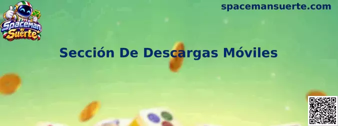 Guía de la Sección De Descargas Móviles de Spaceman Suerte