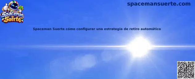 Guía para configurar una estrategia de retiro automático en Spaceman Suerte