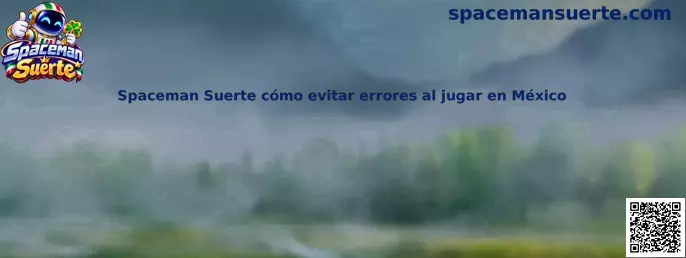 Guía sobre Spaceman Suerte y errores que conviene evitar al jugar en México