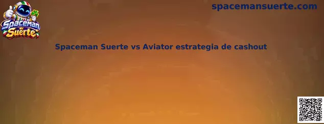 Imagen ilustrativa de la comparación entre Spaceman Suerte y Aviator sobre estrategias de cashout y control de apuestas