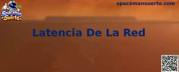 Latencia de la red y rendimiento en Spaceman Suerte