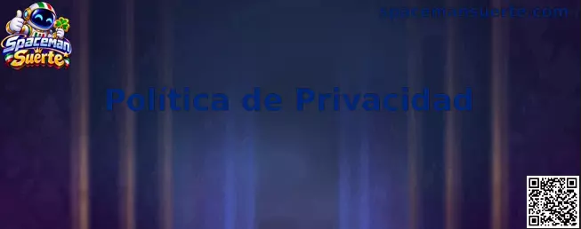 Información sobre la política de privacidad de Spaceman Suerte